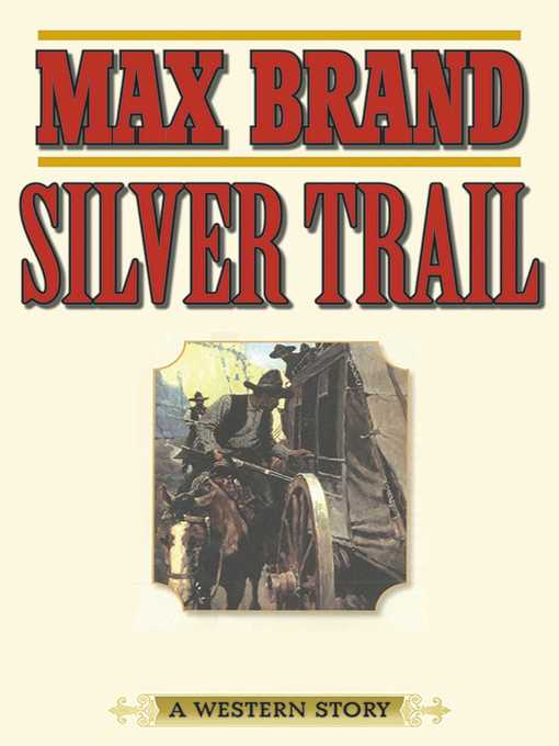 Title details for Silver Trail: a Western Story by Max Brand - Available